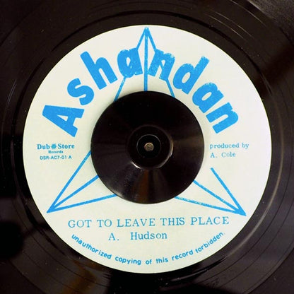 A Hudson - Got To Leave This Place  /  Dynamite Hudson (Version) (7")