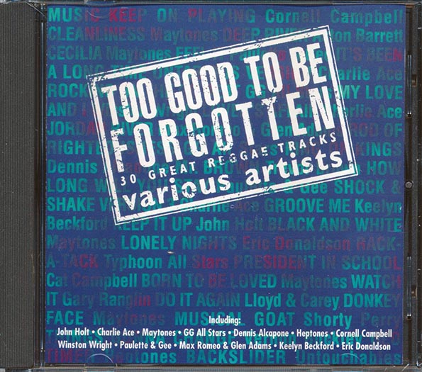 Cornell Campbell, The Maytones, Shorty Perry, Charlie Ace, Etc. - Too Good To Be Forgotten: 30 Great Reggae Tracks (CD)