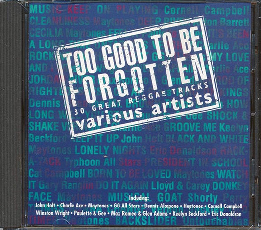 Cornell Campbell, The Maytones, Shorty Perry, Charlie Ace, Etc. - Too Good To Be Forgotten: 30 Great Reggae Tracks (CD)