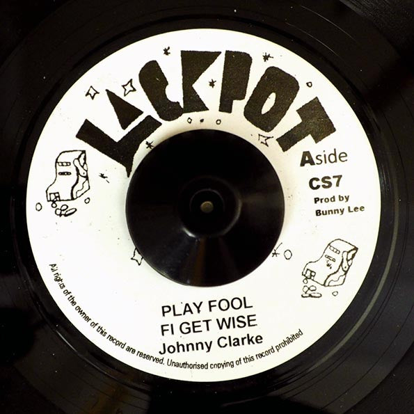 Johnny Clarke - Play Fool Fe Get Wise  /  King Tubby & The Aggrovators - Version (7")