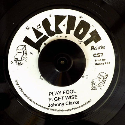 Johnny Clarke - Play Fool Fe Get Wise  /  King Tubby & The Aggrovators - Version (7")