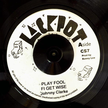 Johnny Clarke - Play Fool Fe Get Wise  /  King Tubby & The Aggrovators - Version (7")