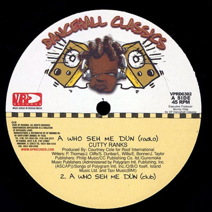 Cutty Ranks - A Who Sey Me Dun (Radio Mix); Cutty Ranks - A Who Sey Me Dun (Club Mix)  /  Cutty Ranks - A Who Sey Me Dun (Hip Hop Mix); Version (12")