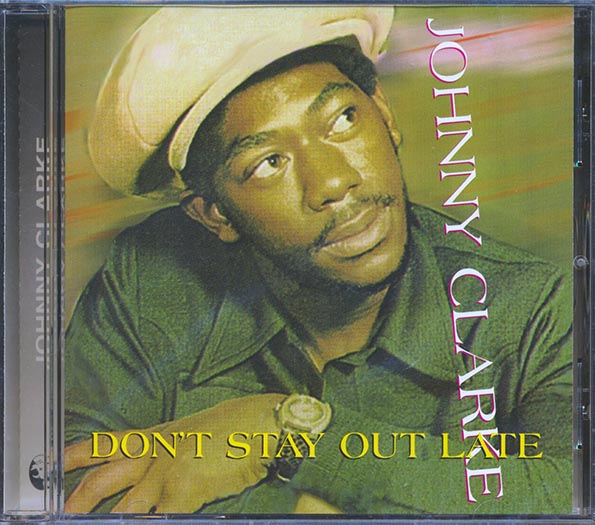 Johnny Clarke - Don't Stay Out Late (CD)