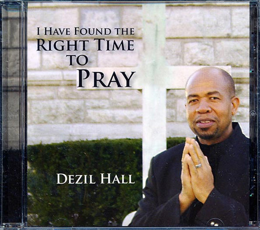 Dezil Hall - I Have Found The Right Time To Pray (CD)