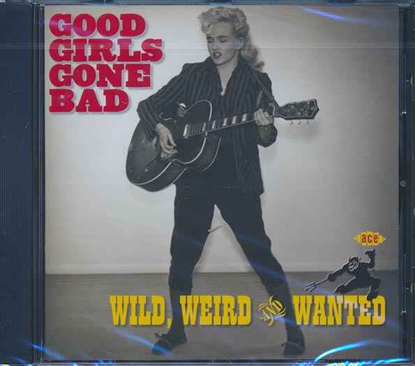 Various - Good Girls Gone Bad: Wild, Weird And Wanted (CD)