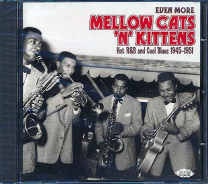 Various - Even More Mellow Cats N Kitten: Hot R & B And Cool Blues 1945-1951 (CD)
