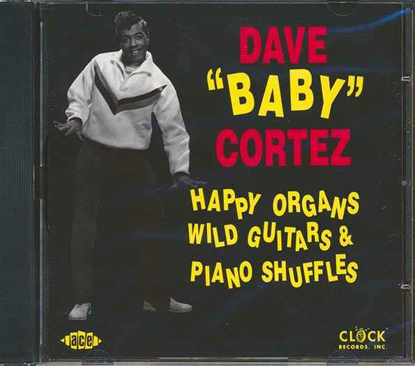 Dave Baby Cortez - Happy Organs, Wild Guitars & Pinao Shuffles (CD)