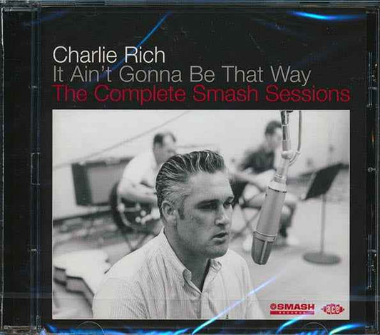 Charlie Rich - It Ain't Gonna Be That Way: The Complete Smash Sessions (CD)