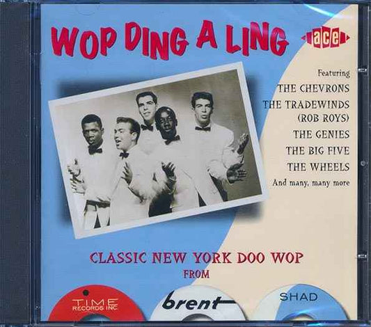 Various - Wop Ding A Ling: Classic New York Doop Wop From Time, Brent & Shad (CD)