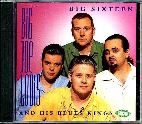 Big Joe Louis & His Blues Kings - Big Sixteen (CD)