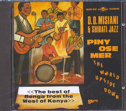 DO Misiani & Shirati Jazz - Piny Ose Mer: The World Upside Down, The Best Of Benga From The West Of Kenya (CD)