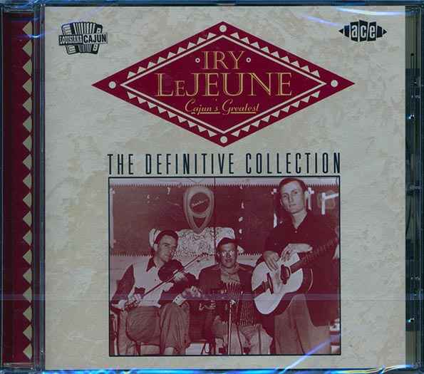 Iry LeJeune - Cajun's Greatest: The Definitive Collection (CD)