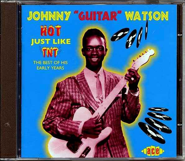 Johnny Guitar Watson - Hot Just Like TNT: The Best Of His Early Years (CD)
