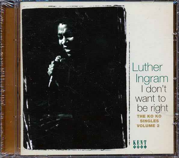 Luther Ingram - I Don't Want To Be Right: The Ko Ko Singles Volume 2 (CD)