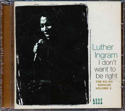 Luther Ingram - I Don't Want To Be Right: The Ko Ko Singles Volume 2 (CD)