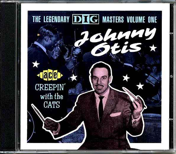 Johnny Otis - Creepin With The Cats: The Legendary Dig Masters Volume 1 (CD)