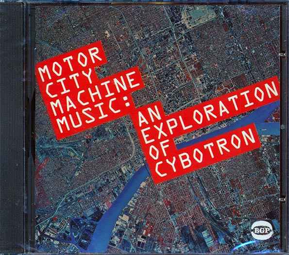 Motor City Machine Music - An Exploration Of Cybotron (CD)