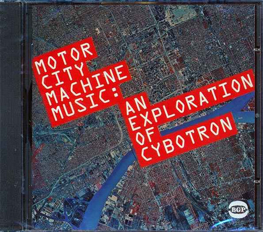 Motor City Machine Music - An Exploration Of Cybotron (CD)