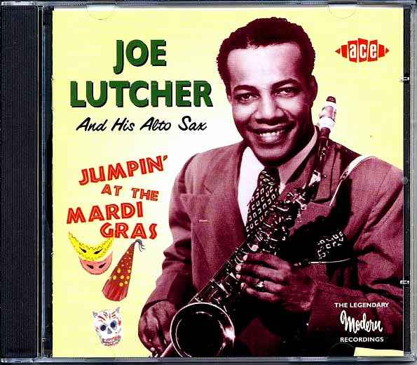 Joe Lutcher - Jumpin At The Mardi Gras: The Legendary Modern Recordings (CD)