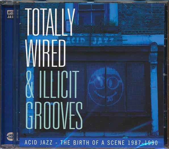 Various - Totally Wired & Illicit Grooves: Acid Jazz, The Birth Of A Scene 1987-1990 (CD)