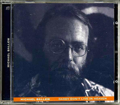 Michael Ballew - Daddy Don't Live In Heaven (CD)