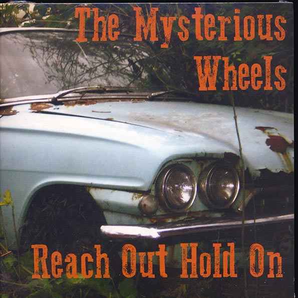 The Mysterious Wheels - Reach Out Hold On (CD)