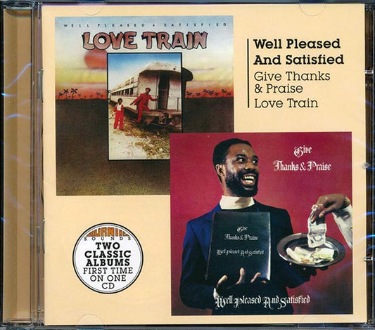 Well Pleased & Satisfied - Give Thanks & Praise + Love Train (CD)