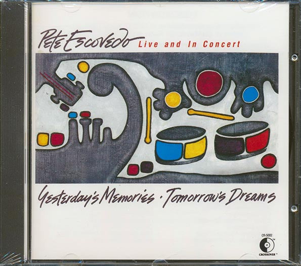 Pete Escovedo - Yesterday's Memories, Tomorrow's Dreams: Live And In Concert (CD)