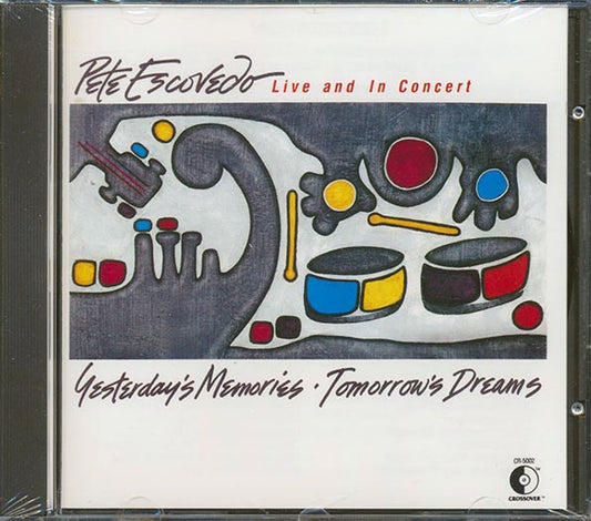Pete Escovedo - Yesterday's Memories, Tomorrow's Dreams: Live And In Concert (CD)