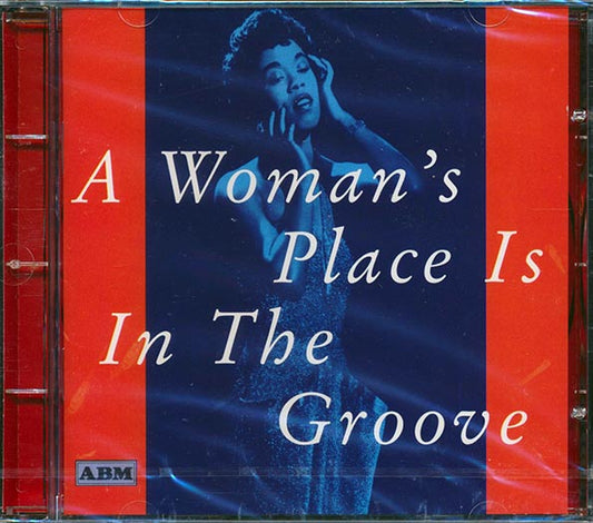 Billie Holiday, Ella Fitzgerald, Dinah Washington, Peggy Lee, Sarah Vaughan, Etc. - A Woman's Place Is In The Groove (CD)