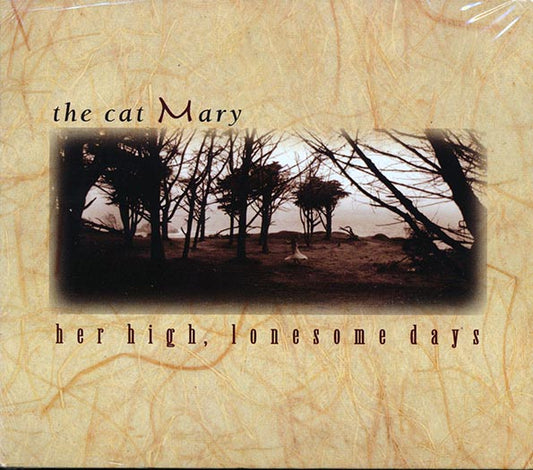 The Cat Mary - Her High Lonesome Days (CD)