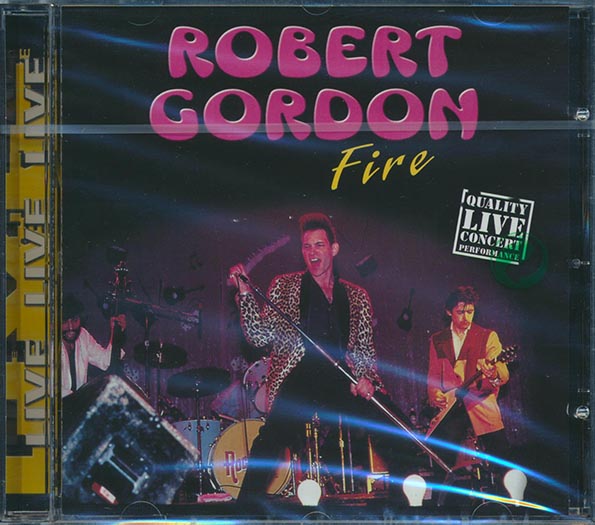 Robert Gordon - Fire: Live In Concert (CD)