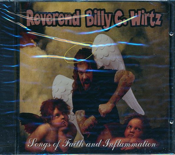 Reverend Billy C Wirtz - Songs Of Faith And Inflammation (CD)