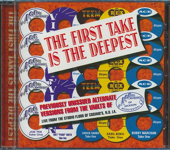 Earl King, Joe Tex, Huey Piano Smith, Etc. - The First Take Is The Deepest: Previously Unissued Alternate Versions From The Vaults Of Ace Records (CD)