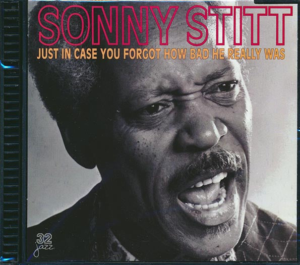 Sonny Stitt - Just In Case You Forgot How Bad He Really Was (CD)