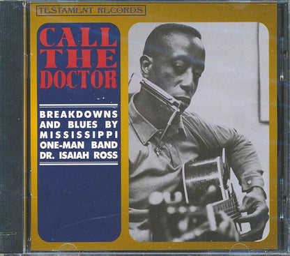 Dr. Isaiah Ross - Call The Doctor: Breakdowns And Blues By Mississippi One-Man Band Dr. Isaiah Ross (CD)