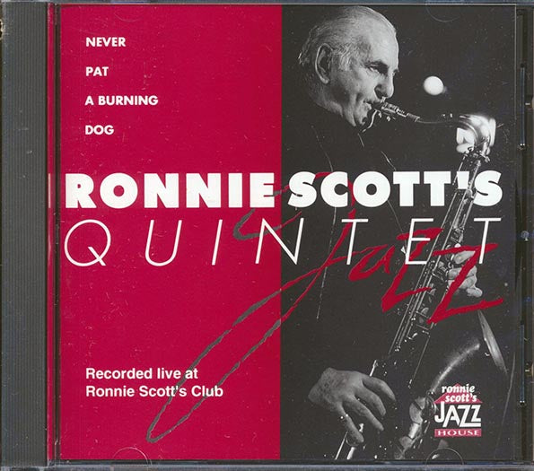 Ronnie Scott Quintet - Never Pat A Burning Dog: Live At Ronnie Scott's Club (CD)