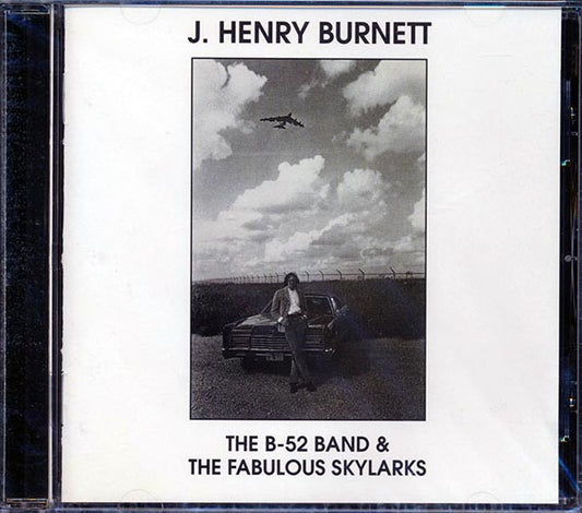 J Henry Burnett - The B-52 Band & The Fabulous Skylarks (CD)