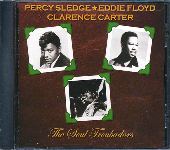 Percy Sledge, Eddie Floyd, Clarence Carter - The Soul Troubadors (CD)