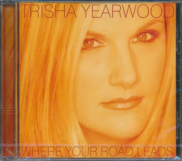 Trisha Yearwood - Where Your Road Leads (CD)