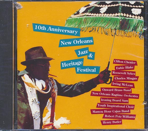 Clifton Chenier, Eubie Blake, Roosevelt Sykes, Charles Mingus, Etc. - 10th Anniversary New Orleans Jazz And Heritage Festival (CD)