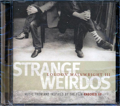 Loudin Wainwright III - Strange Weirdos: Music From And Inspired By The Film 'Knocked Up' (CD)