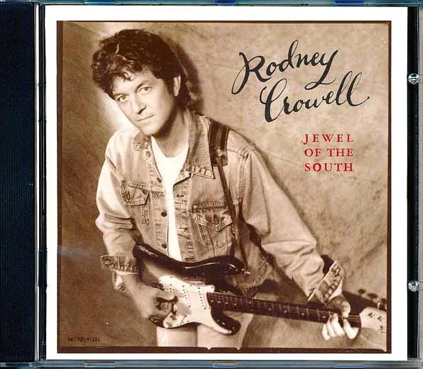 Rodney Crowell - Jewel Of The South (CD)