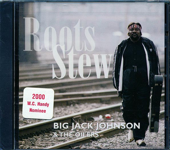Big Jack Johnson & The Oilers - Roots Stew (CD)