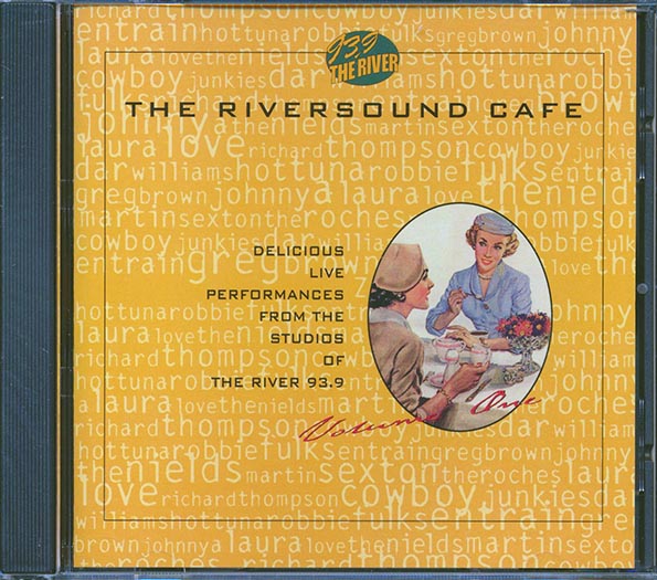 Cowboy Junkies, Hot Tuna, Robbie Fulks, Entrain, Etc. - The Riversound Cafe: Delicious Live Performances From The Studios Of The River 93.9 (CD)