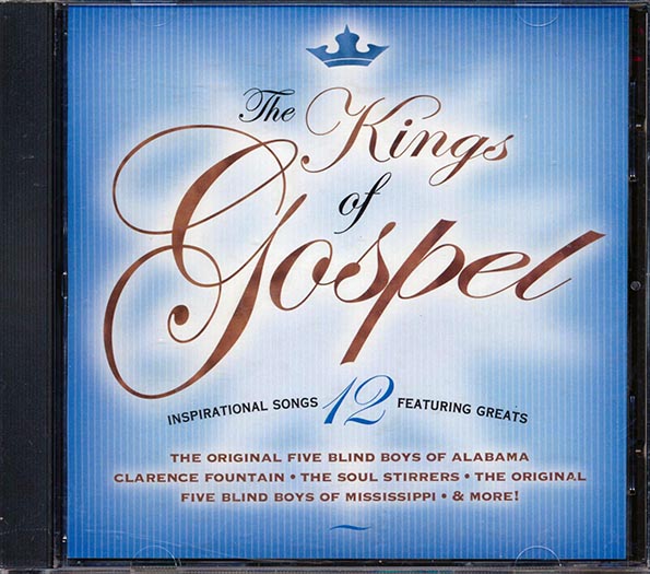 Five Blind Boys Of Alabama, Clarence Fountain, The Soul Stirrers, Etc. - The Kings Of Gospel (CD)