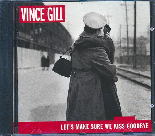 Vince Gill - Let's Make Sure We Kiss Goodbye (CD)