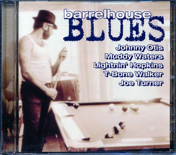 Johnny Otis, Muddy Waters, Lightnin' Hopkins, T-Bone Walker, Joe Turner, Etc. - Barrelhouse Blues (CD)