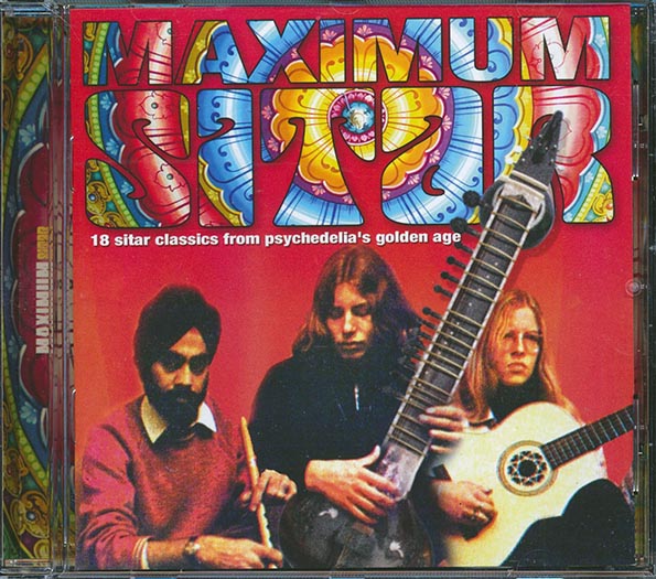 Oriental Sunshine, The Folkswingers, The Poppy Family, Blonde On Blonde, Et. - Maximum Sitar: 18 Sitar Classics From Psychedelia's Golden Age (CD)